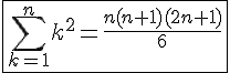 \fbox{4$\sum\limits_{k=1}^nk^2=\frac{n(n+1)(2n+1)}{6}}